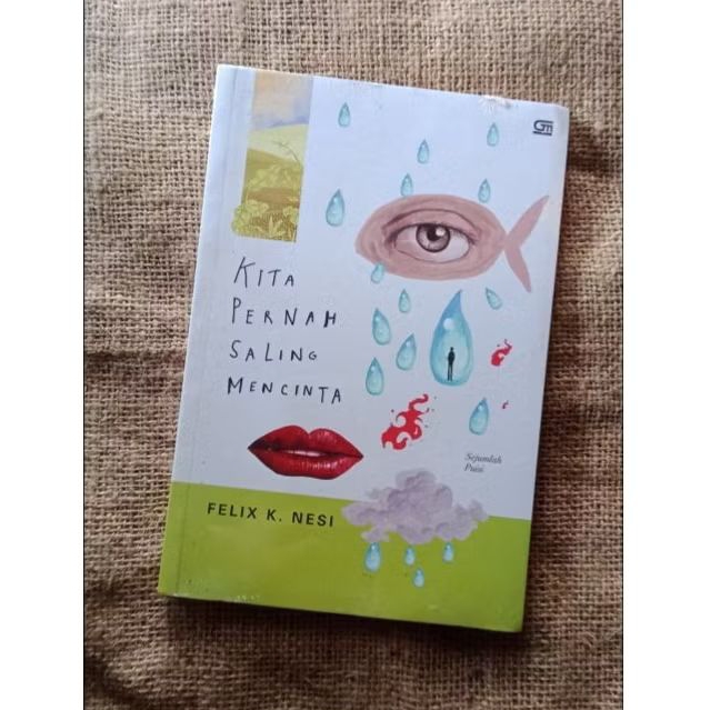 Kita Pernah Saling Mencinta - Felix K Nesi