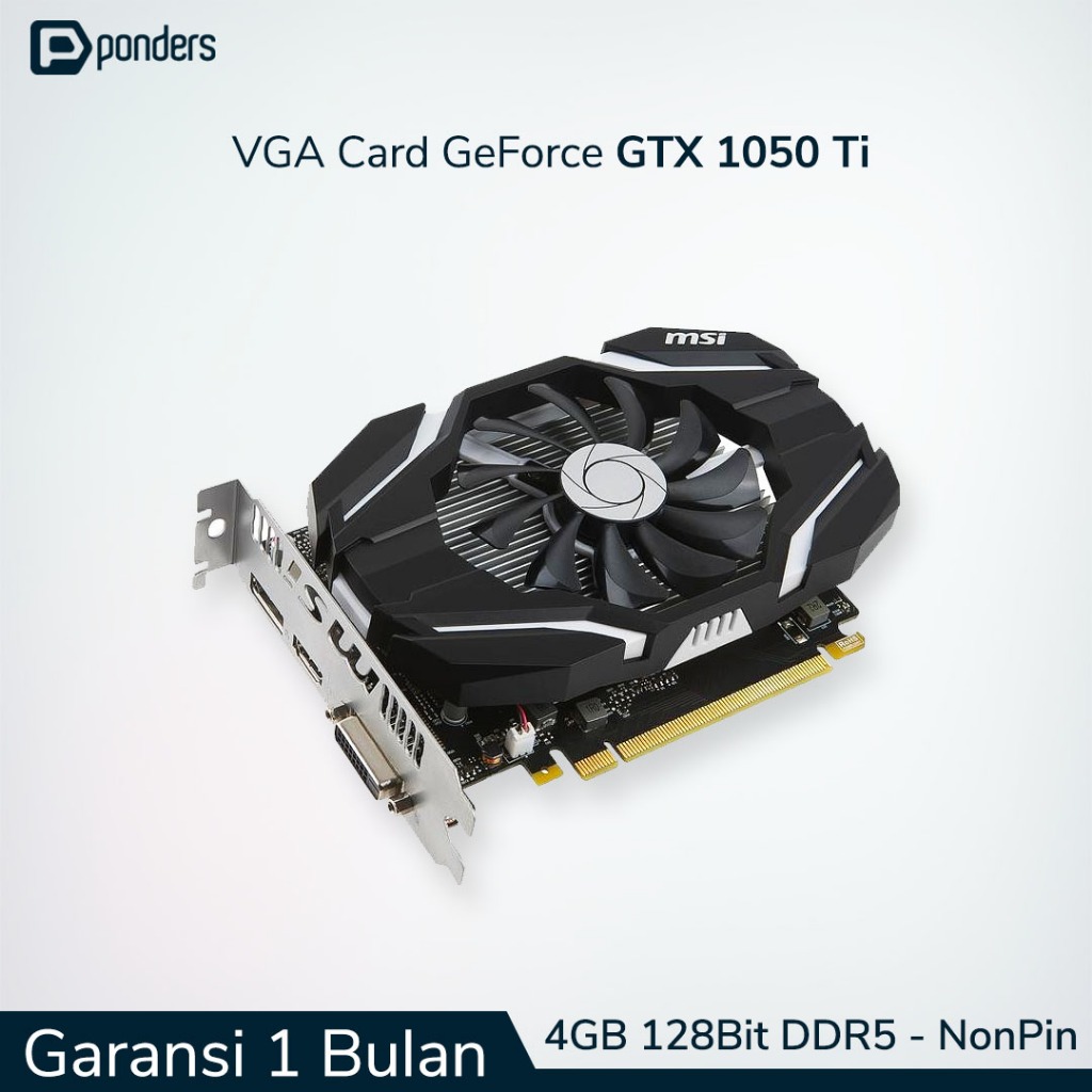 VGA GTX 1050 Ti / VGA Card GTX 1050 Ti - 4GB 128BIT DDR5 (Non Pin)