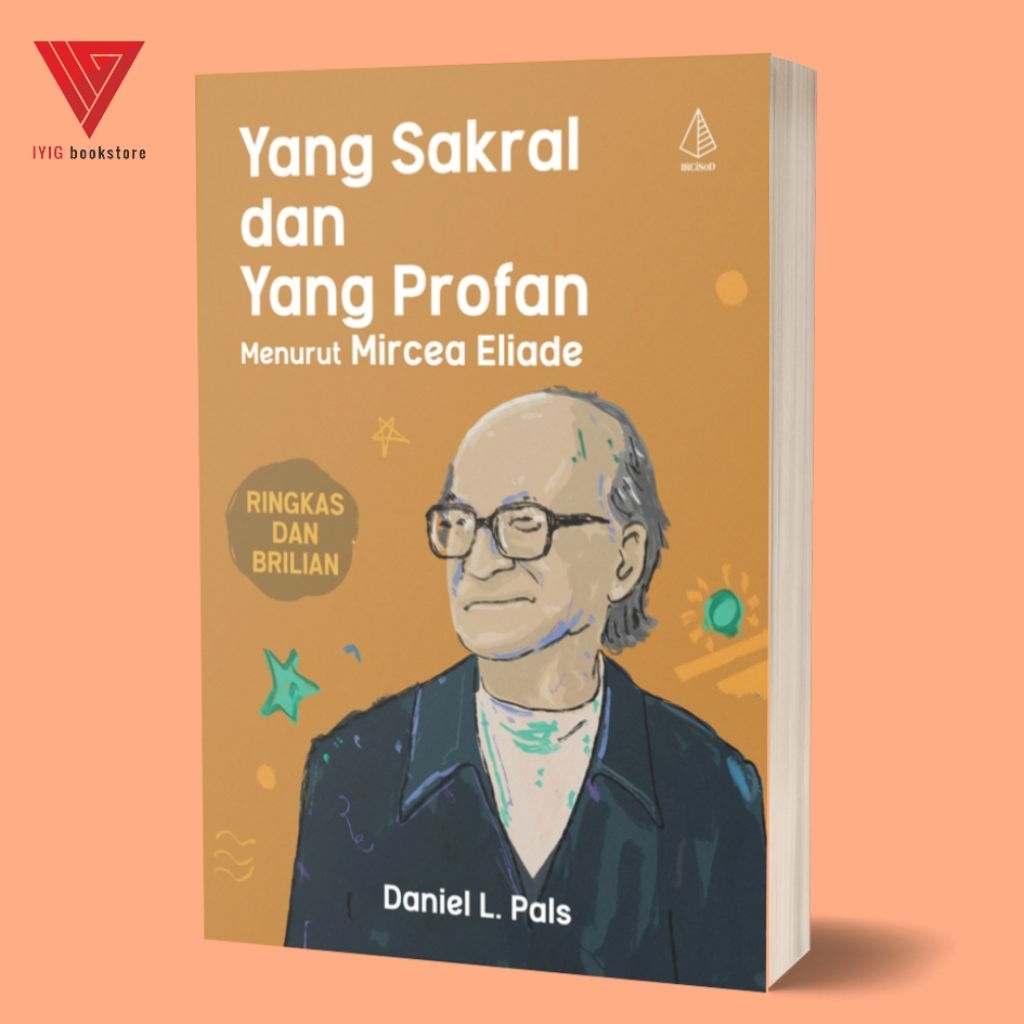 Iyig - Buku Yang Sakral dan Yang Profan menurut Mircea Eliade - Daniel L. Pals - IRCiSoD