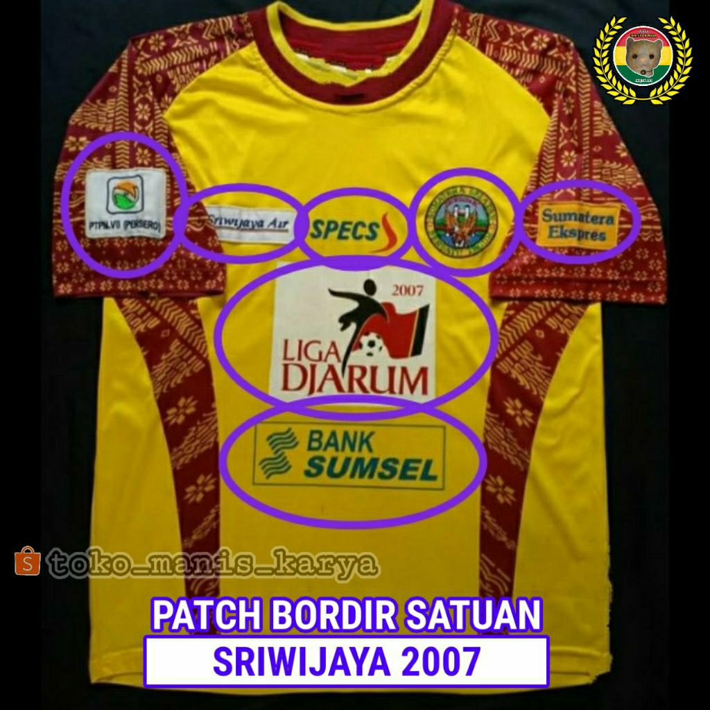 Patch BORDIR Satuan Jersey SRIWIJAYA Fc 2007 Emblem Komputer Manual RETRO Remake