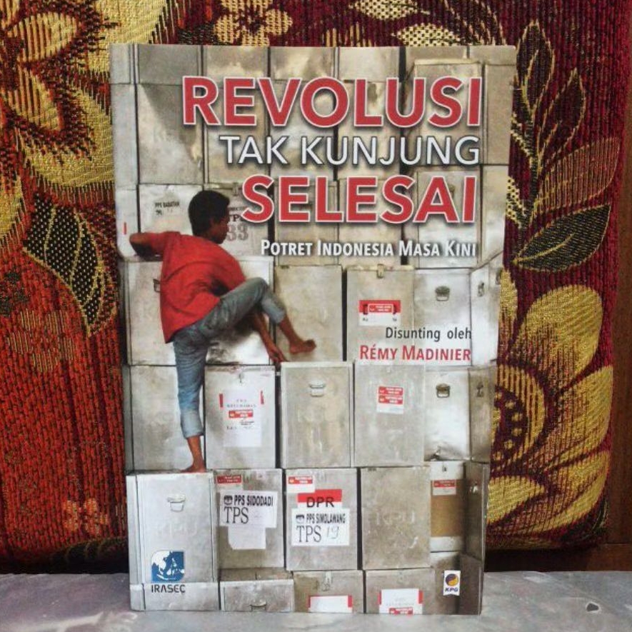 Buku Original REVOLUSI TAK KUNJUNG SELESAI POTRET INDONESIA MASA KINI REMY MADINIER