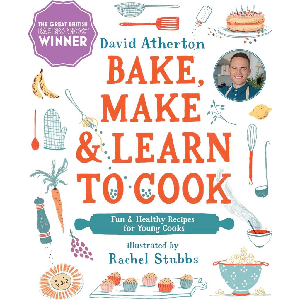 Bake, Make, and Learn to Cook: Fun and Healthy Recipes for Young Cooks by David Atherton (Hardcover)