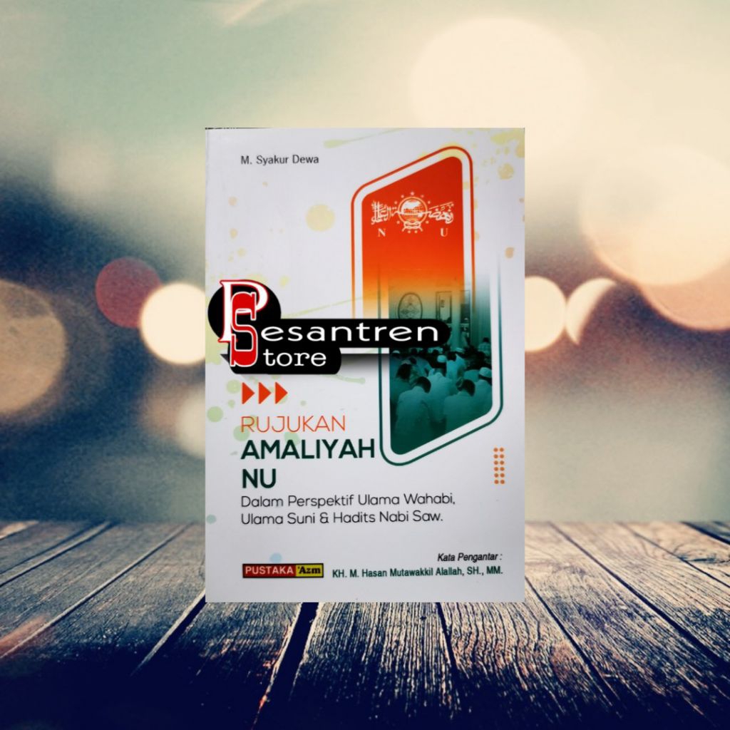 rujukan amaliyah nu dalam perspektif ulama wahabi ulama suni & hadits nabi SAW rujukan amaliah nu da