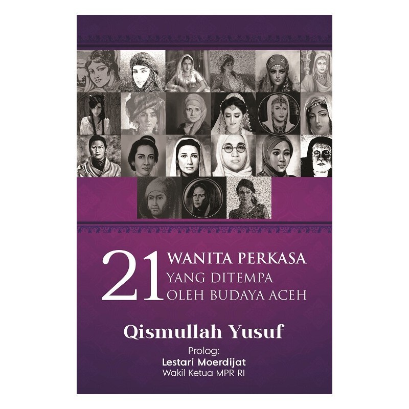21 WANITA PERKASA YANG DITEMPA OLEH BUDAYA ACEH - Qismullah Yusuf (BUKU SEJARAH)