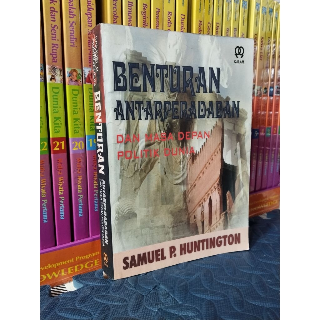 SAMUEL P HUNTINGTON BENTURAN ANTARPERADABAN DAN MASA DEPAN POLITIK DUNIA