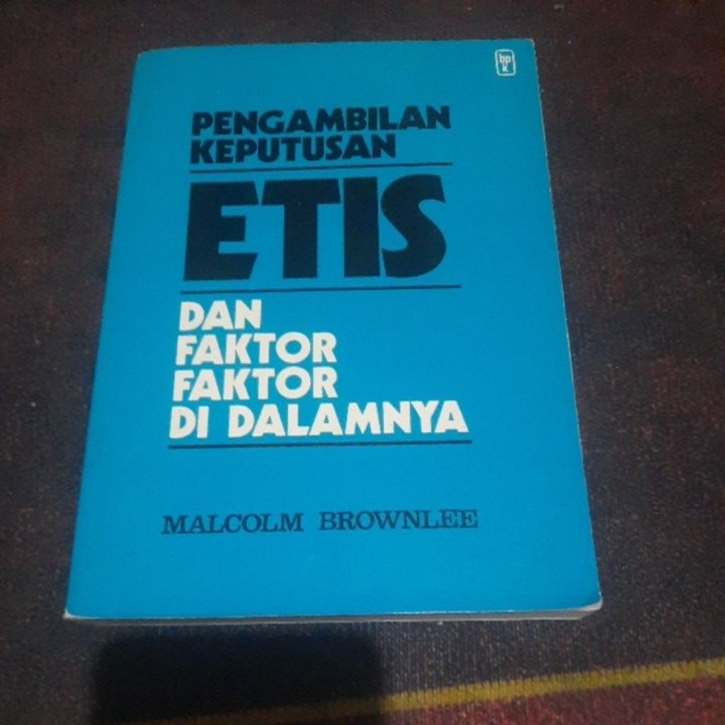 PENGAMBILAN KEPUTUSAN ETIS DAN FAKTOR FAKTOR DI DALAMNYA - MALCOLM BROWNLEE