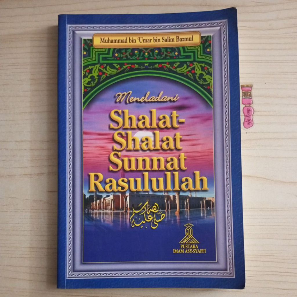BUKU MENELADANI SHALAT SUNNAH RASULULLAH OLEH MUHAMMAD BIN UMAR BIN SALIM BAZMUL