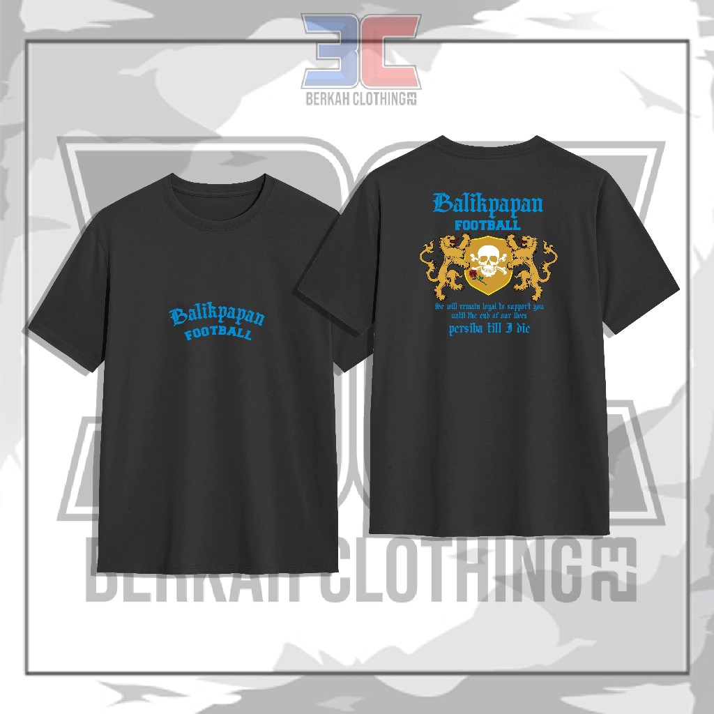 Kaos Baju Supporter PERSIBA BALIKPAPAN "Balikpapan Till I Die" || Kaos Supporter Combed 24s