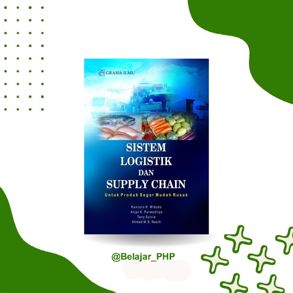 Buku Sistem Logistik dan Supply Chain untuk Produk Segar Mudah Rusak - Graha Ilmu