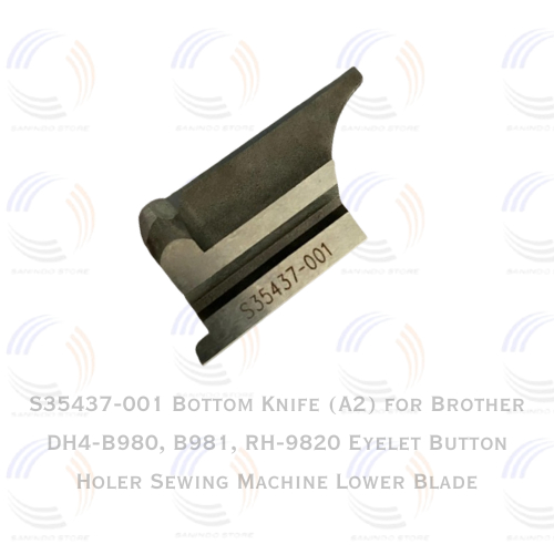 S35437-001 Bottom Knife (A2) for Brother DH4-B980, B981, RH-9820 Eyelet Button Holer Sewing Machine 
