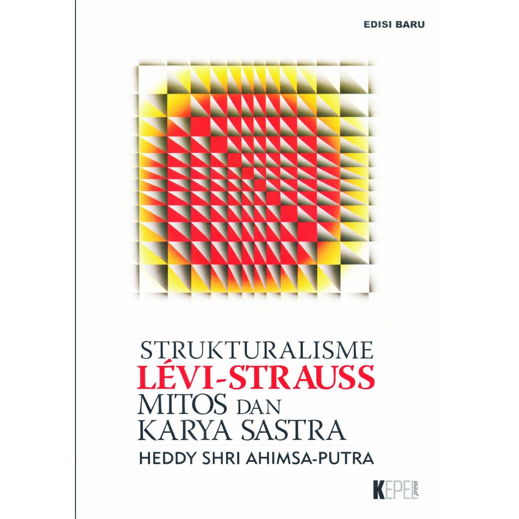 STRUKTURALISME LEVI-STRAUSS MITOS DAN KARYA SASTRA 2013 (Heddy Shri Ahimsa-Putra)