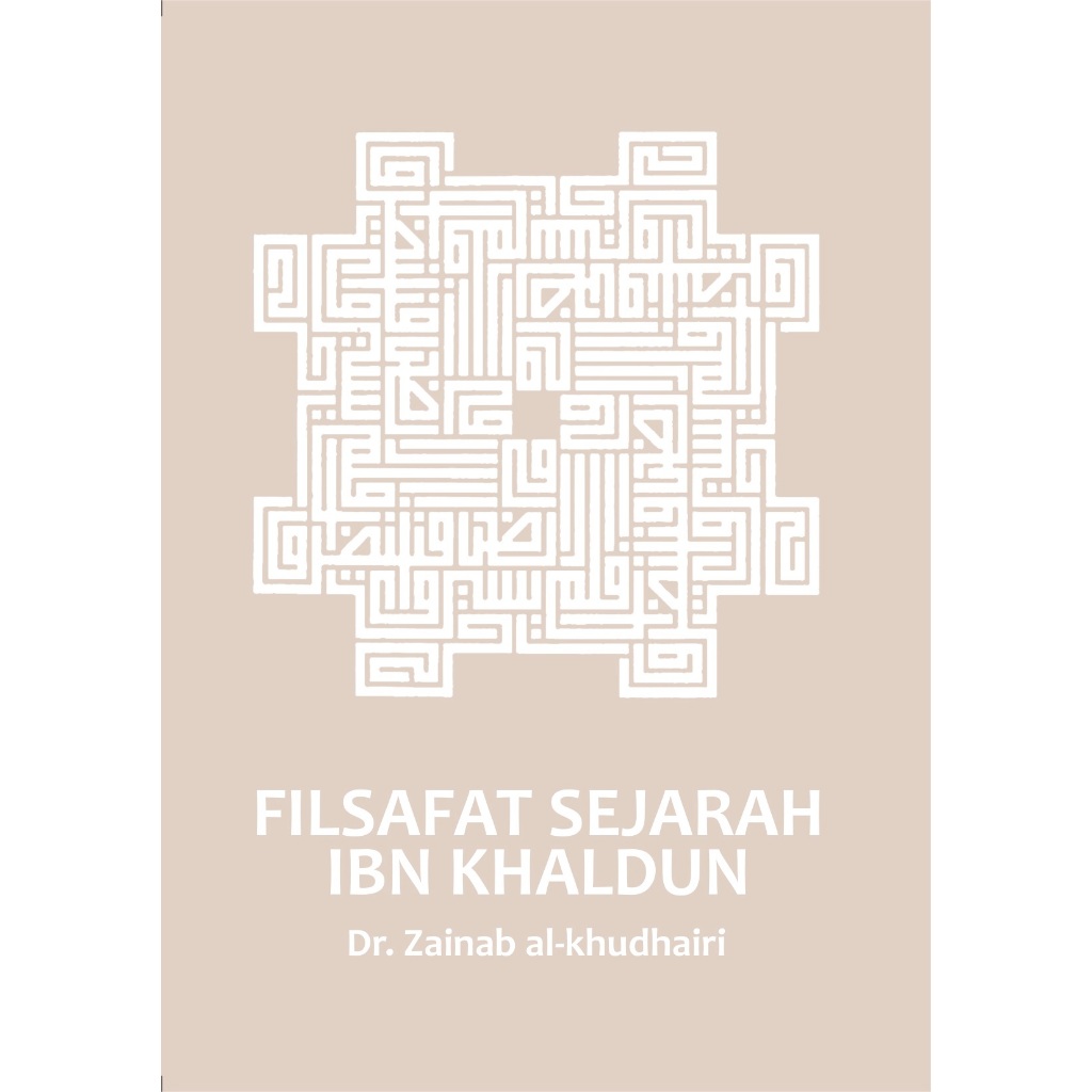 Filsafat Sejarah Ibn Khaldun - Dr. Zainab Al-Khudhairi