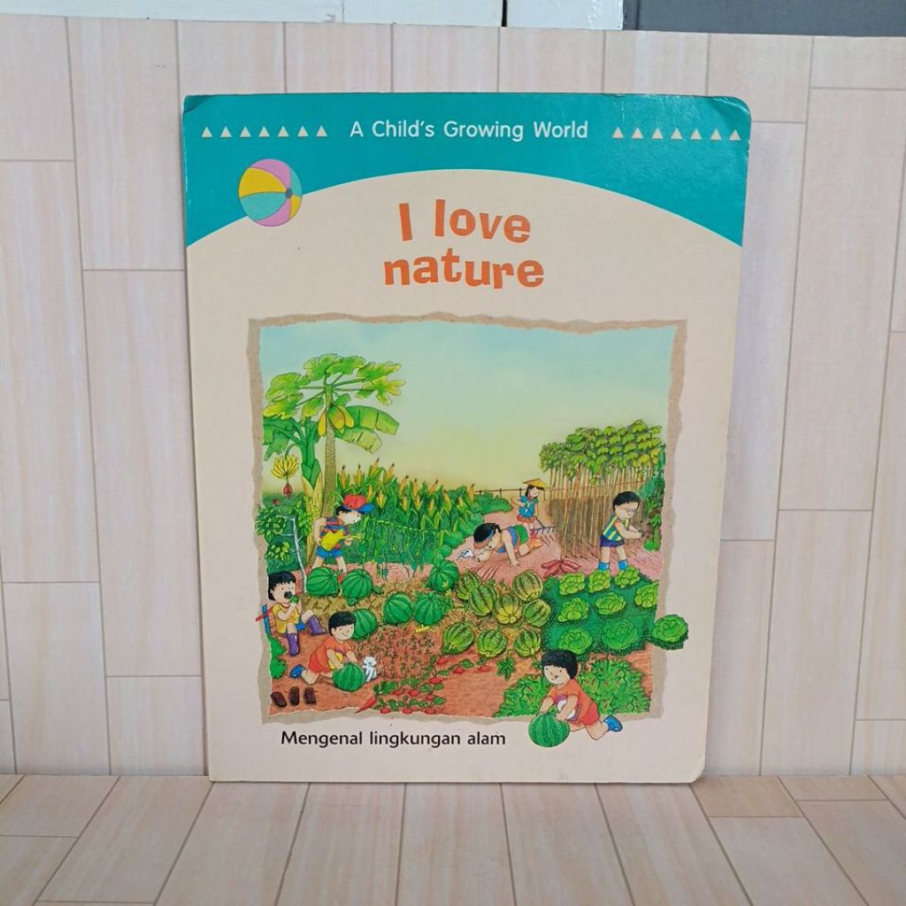 Buku Bacaan Anak A Child's Growing World I Love Nature Mengenal Lingkungan Alam Bilingual Hardcover