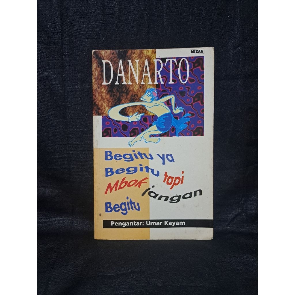 Begitu Ya Begitu,  Tapi Mbok Jangan Begitu - Danarto (ORI)