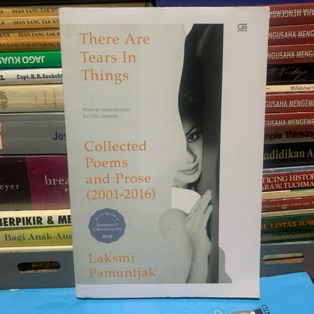 There are tears in things collected  poems and prose 2001-2016 by Laksmi pamuntjak ORIGINAL