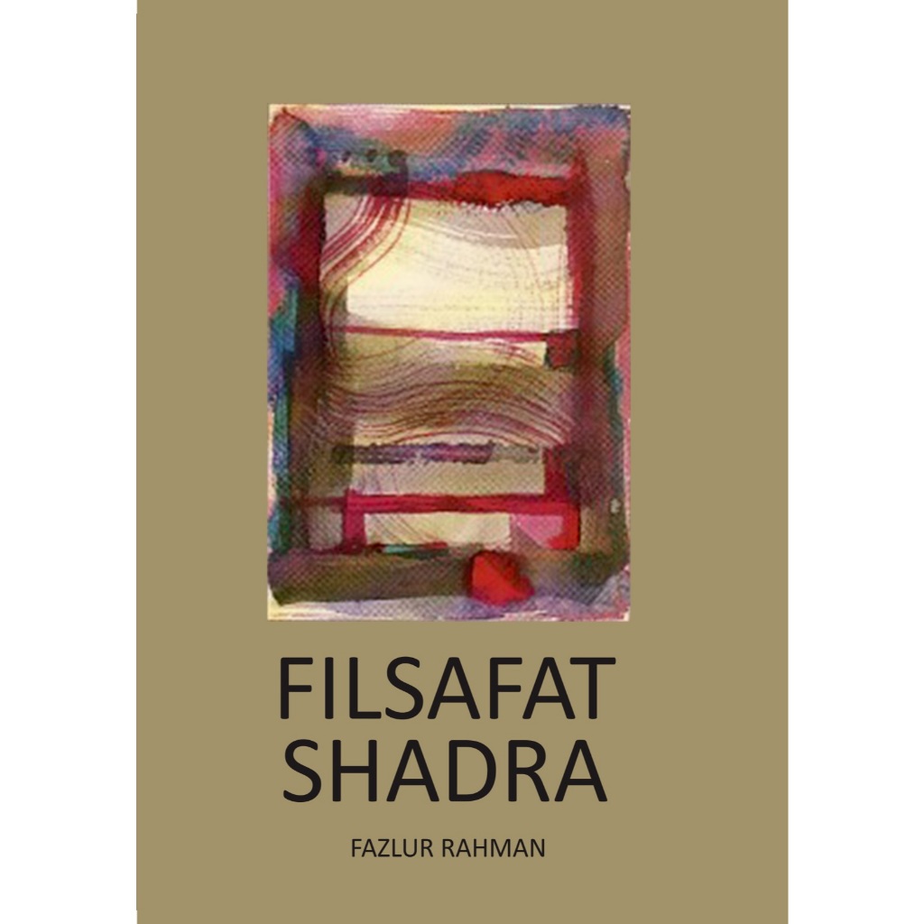 filsafat shadra - fazlur rahman