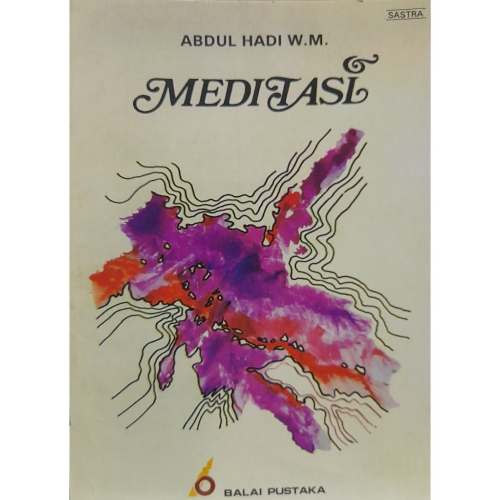 MEDITASI: Sajak-sajak 1971-1975, Oleh Abdul Hadi W.M- Balai Pustaka