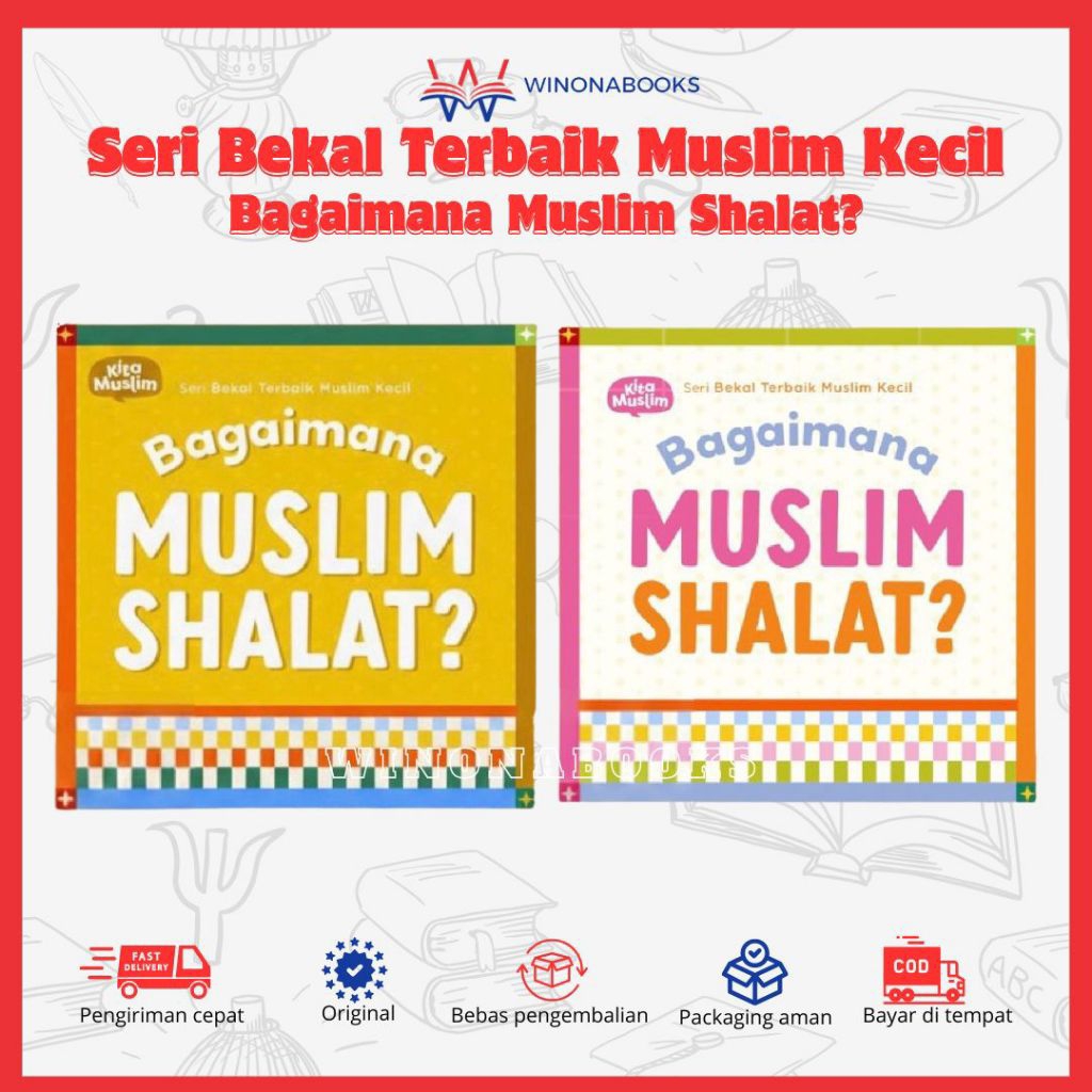 Bagaimana Muslim Shalat - Bekal Terbaik Muslim Kecil: bukan hanya mengajarkan gerakan shalat, buku i