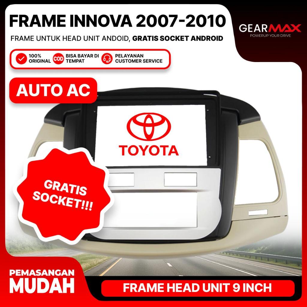 GEARMAX Frame Android Head Unit - Toyota Innova 2007-2010 Auto AC 9 Inch Include Soket