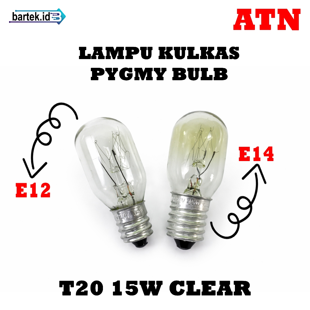 Lampu Kulkas/Pygmy Bulb Merk ATN T20 15W Clear (E12 & E14)