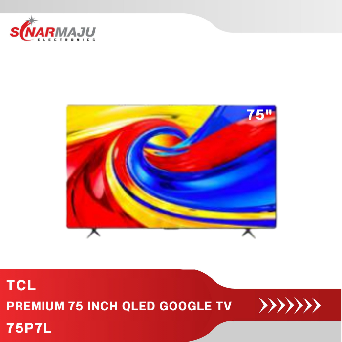 PREMIUM 75 INCH QLED GOOGLE TV TCL 75P7L