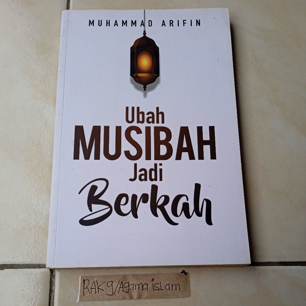 Ubah Musibah Jadi Berkah by Muhammad Arifin