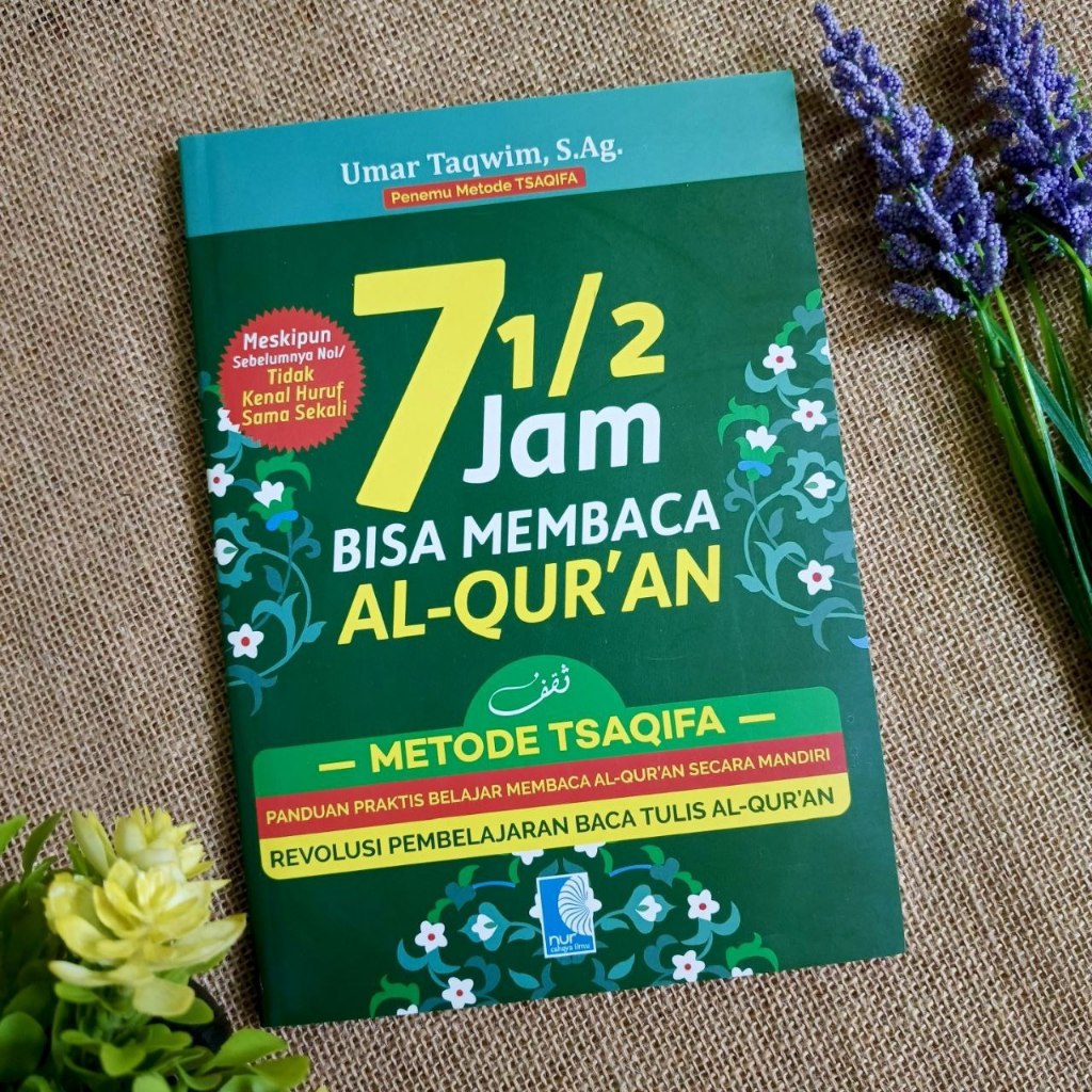 7,5 JAM BISA MEMBACA AL-QUR’AN (METODE TSAQIFA)* - Penulis : Umar Taqwim, Sag.