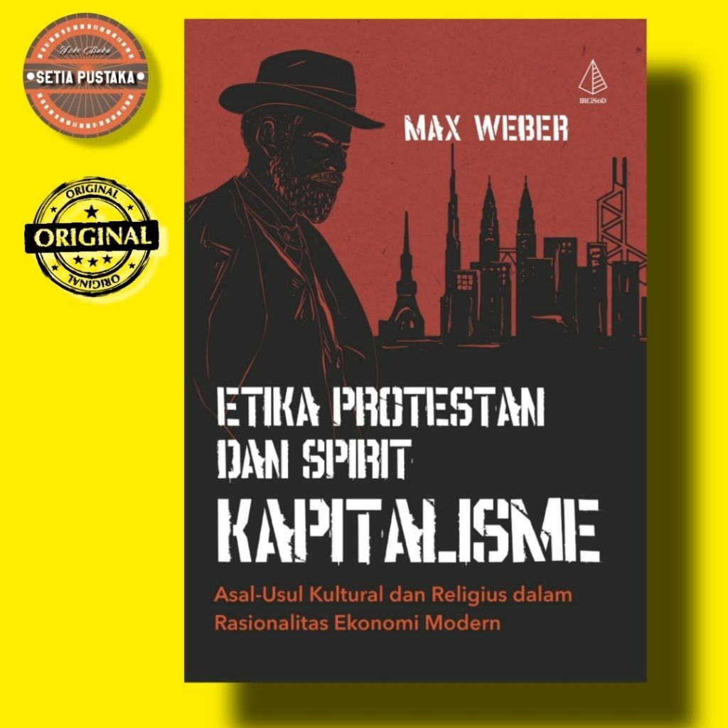 Buku Original Etika Protestan dan Spirit Kapitalisme : Asal-Usul Kultural dan Religius dalam Rasiona