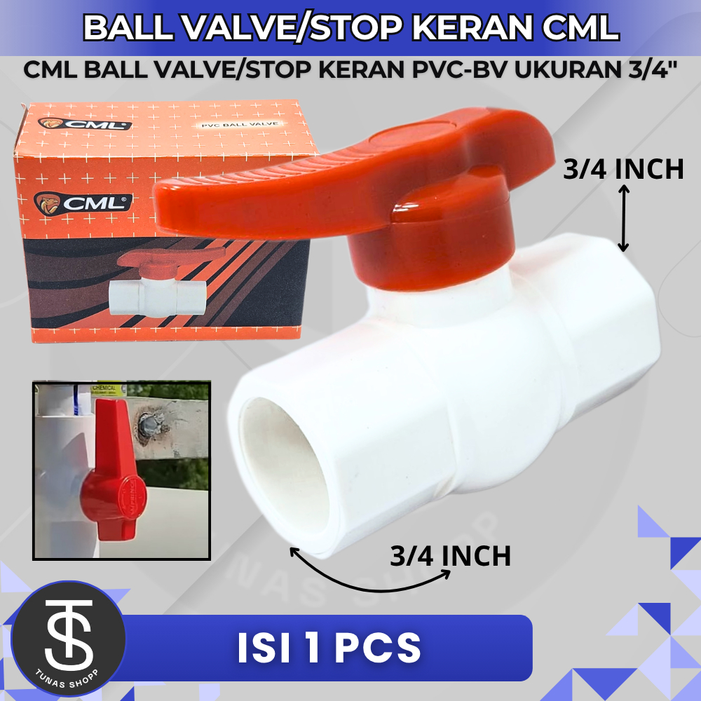 Stop Kran PVC 3/4" CML / Ball Valve CML 3/4" PVC Tebal / Stop Keran Air Pipa 3/4 inch CML PVC Kuat T