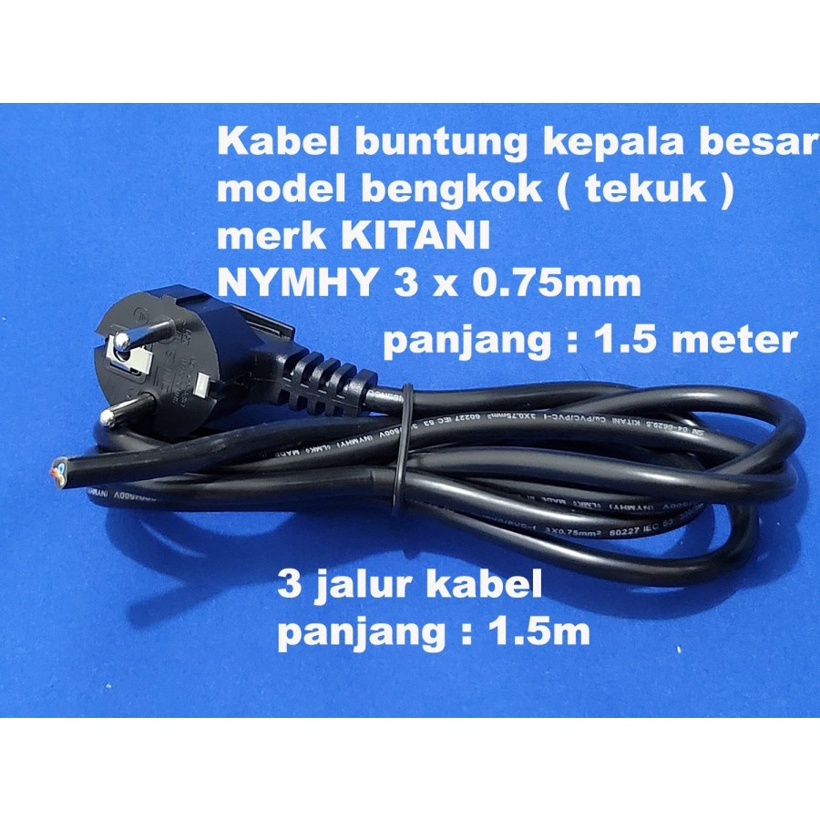 kabel buntung kepala besar tekuk 1.5m 3x0,75mm isi 3kabel KITANI NYMHY