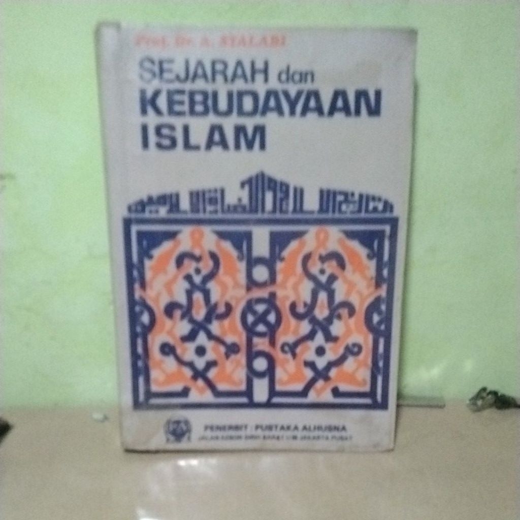 SEJARAH DAN KEBUDAYAAN ISLAM (Prof.Dr.A.SYALABI)
