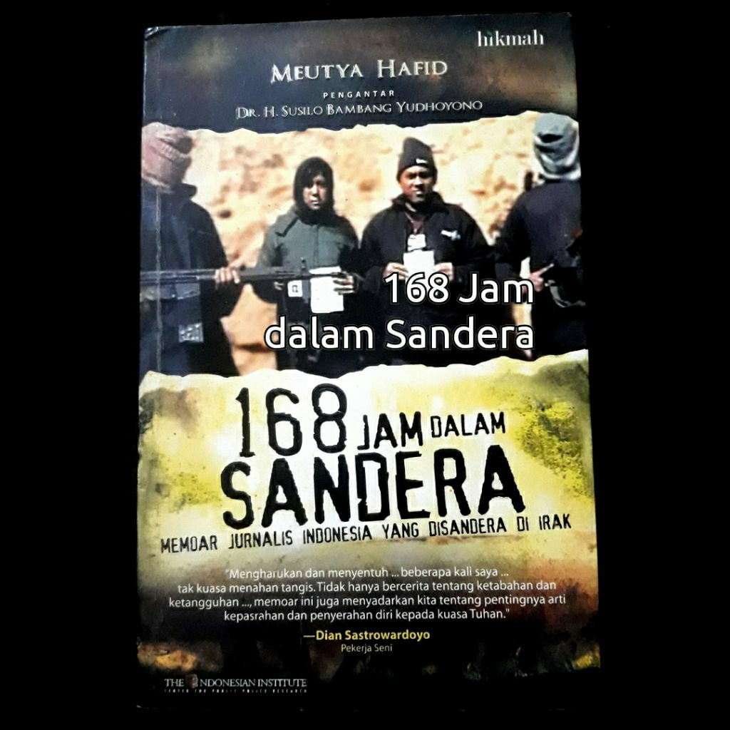 buku politik militer dan sejarah 168 JAM dalam SANDERA Memoar Jurnalis Indonesia yang Disandera di I