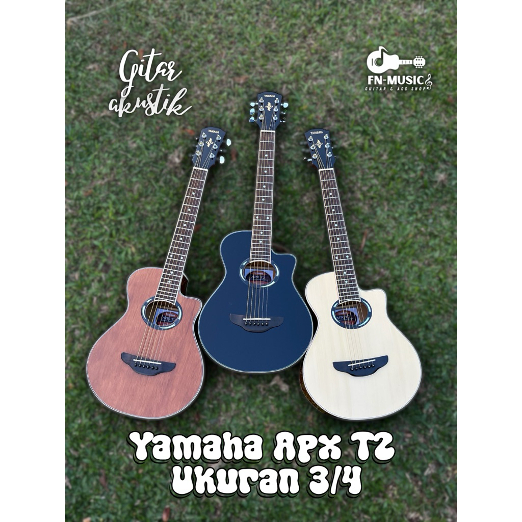GITAR AKUSTIK 3/4 YAMAHA APX T2, GITAR YAMAHA APX CUSTOM, GITAR UKURAN KECIL, UKURAN 3/4