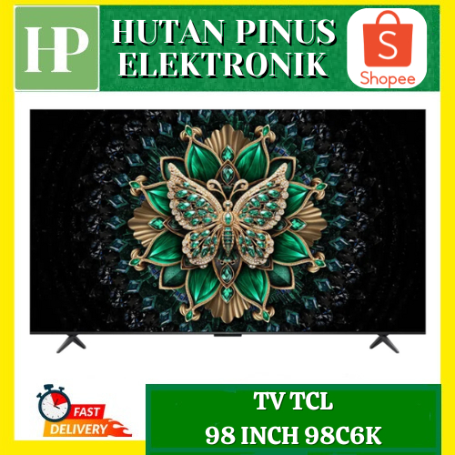 TV TCL 98C6K SMART TV 98 INCH QD-Mini LED Google TV QLED TCL 98C6K 4K