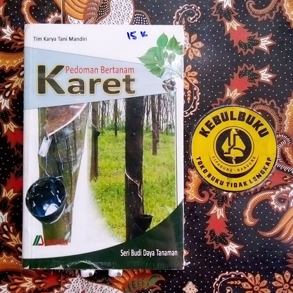 Buku Pertanian / Pedoman Bertanam Karet / Tim Karya Tani Mandiri