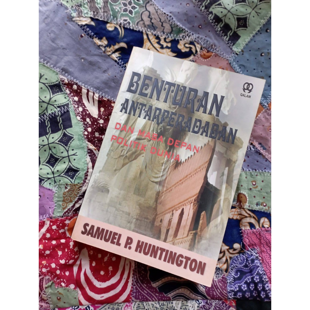 Benturan Antarperadaban dan Masa Depan Politik Dunia - Samuel P. Hutingon