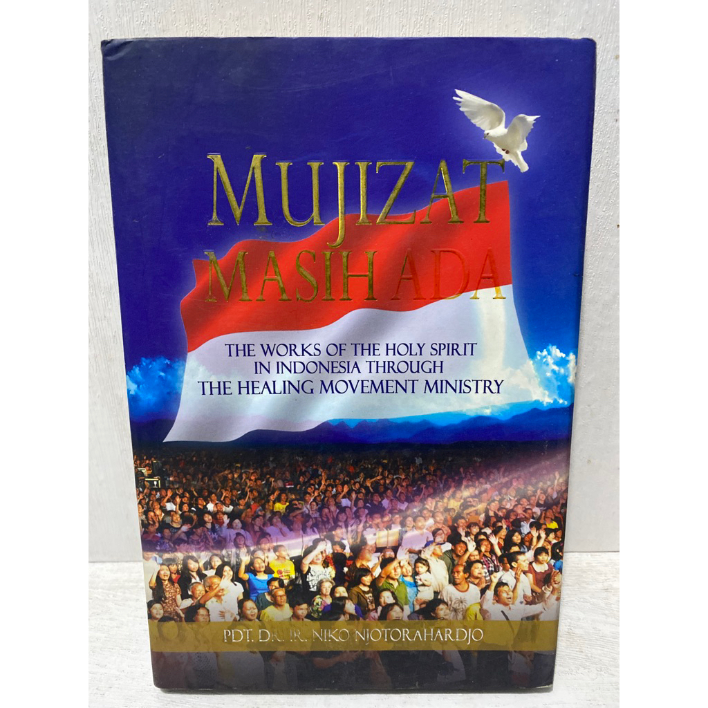 Buku Original MUJIZAT MASIH ADA THE WORKS OF THE HOLY SPIRIT IN INDONESIA THROUGH THE HEALING MOVEME