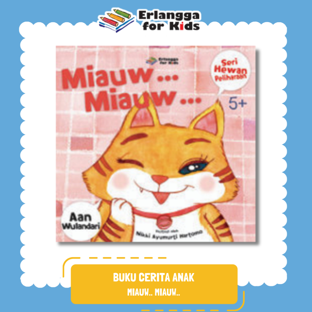 [Erlangga] Buku Cerita Anak Bergambar: Hewan Peliharaan Miauw Miauw - Aan Wulandari