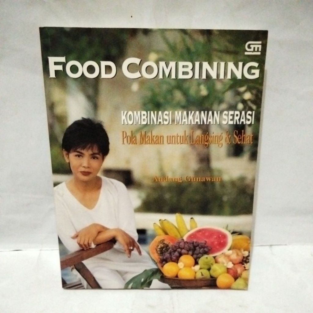 Food Combining ; kombinasi makanan serasi pola makan untuk langsing & sehat