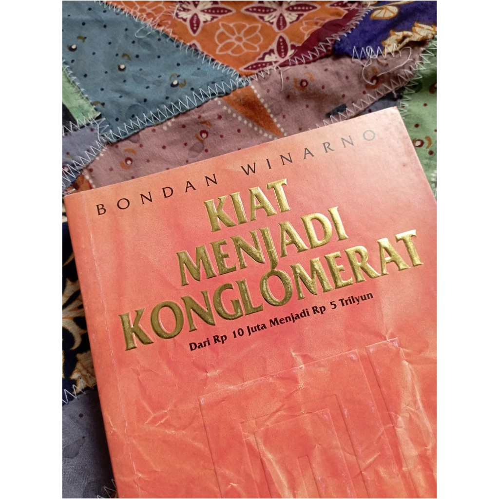 Kiat Menjadi Konglomerat - Bondan Winarno