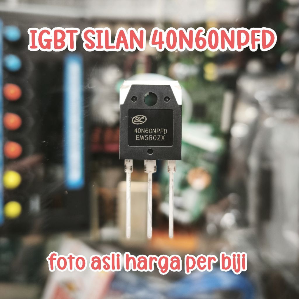 IGBT SILAN 40N60NPFD  40N60 NPFD untuk mesin las dll ORIGINAL