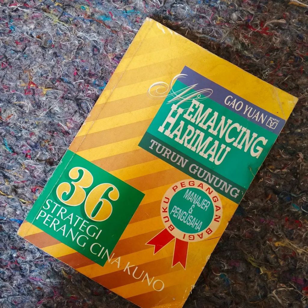 MEMANCING HARIMAU TURUN GUNUNG: 36 Strategi Perang Cina Kuno - Gao Yuan