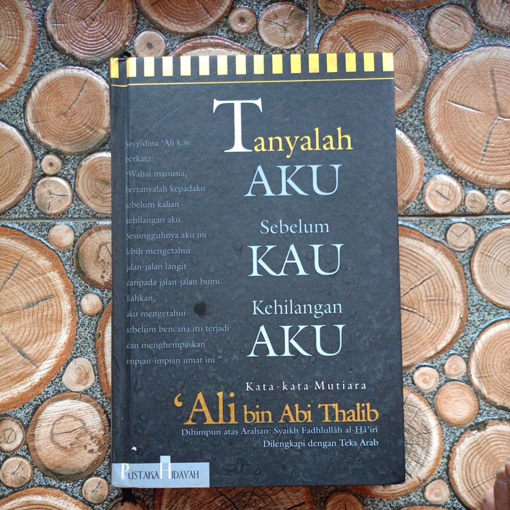 ORIGINAL BEKAS BUKU TANYALAH AKU SEBELUM KAU KEHILANGAN AKU : KATA KATA MUTIARA ALI BIN ABI THALIB -