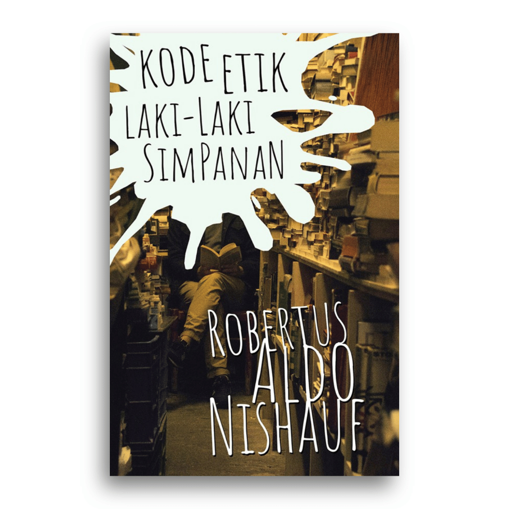 Buku Kode Etik Laki-Laki Simpanan Robertus Aldo Nishauf