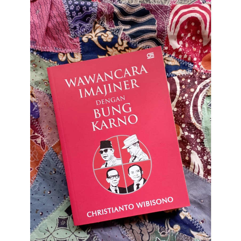Wawancara Imajiner dengan Bung Karno - Christianto Wibisono