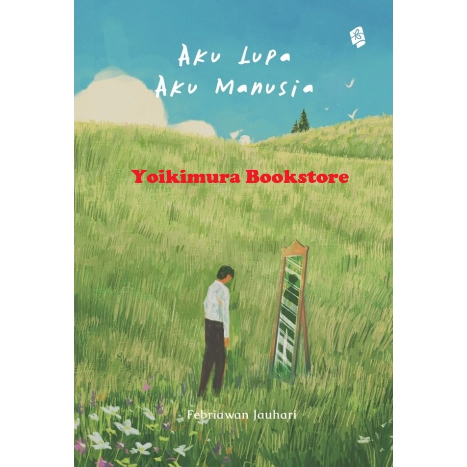 Aku Lupa, Aku Manusia - By. Febriawan Jauhari