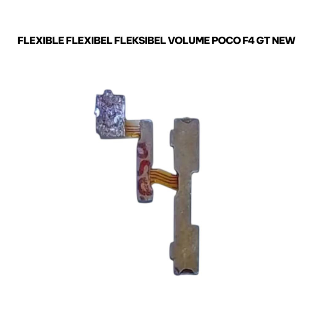 FLEXIBLE FLEXIBEL FLEKSIBEL VOLUME POCO F4 GT NEW
