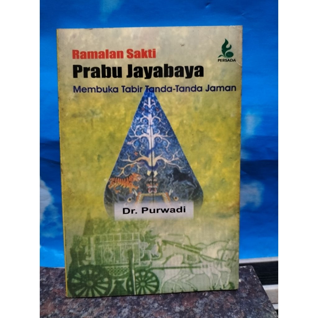BUKU BEKAS RAMALAN SAKTI PRABU JAYABAYA MEMBUKA TABIR TANDA-TANDA JAMAN OLEH Dr. PURWADI