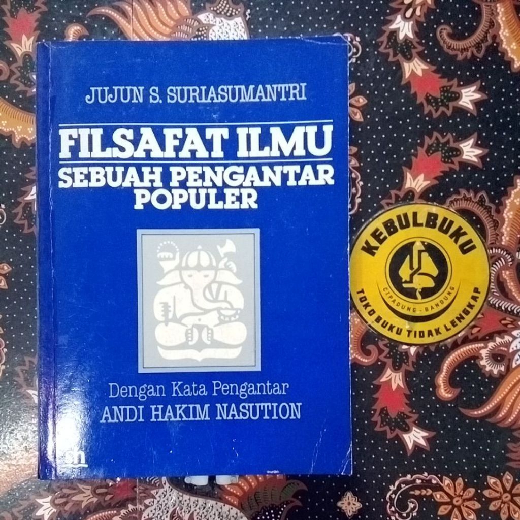 Original / Buku FILSAFAT ILMU (SEBUAH PENGANTAR POPULER) / Jujun S. Suriasumantri
