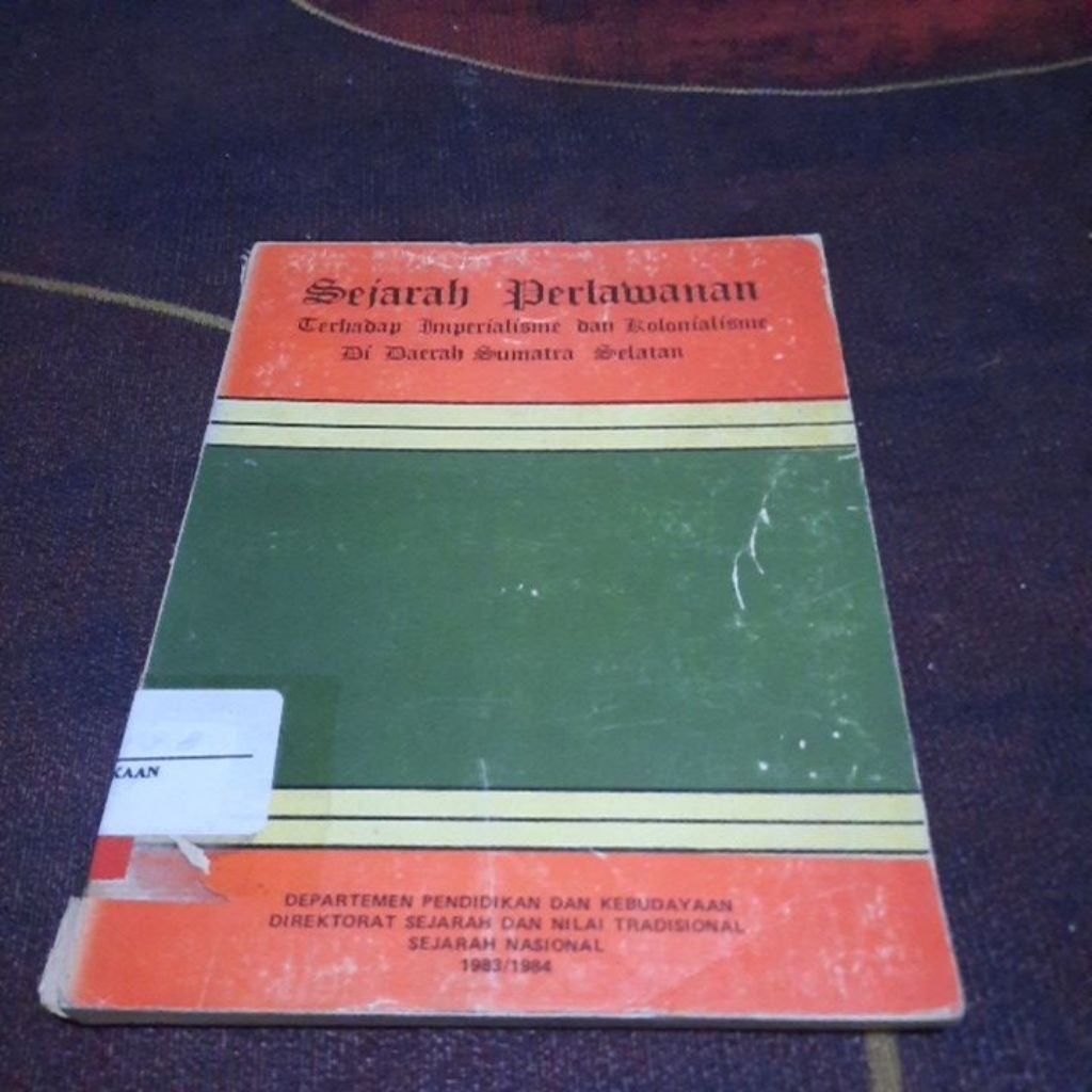 SEJARAH PERLAWANAN TERHADAO IMPERIALISME DAN KOLONIALISME DI DAERAH SUMATRA SELATAN